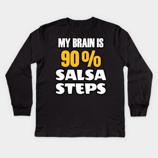 My Brain Is 90 Percent Salsa Steps Kids Long Sleeve T-Shirt